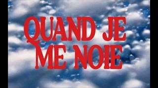 QUAND JE ME NOiE