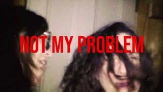 Not My Problem