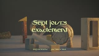 Sept jours exactement