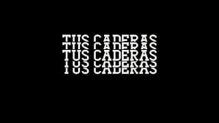 Tus caderas