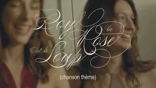 Le Roy, La Rose et le Lou[p] (Chanson thème)