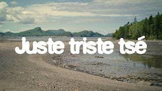 Juste triste tsé