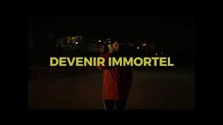 Devenir immortel (et puis mourir)
