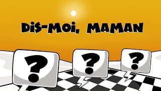 Dis-moi, maman