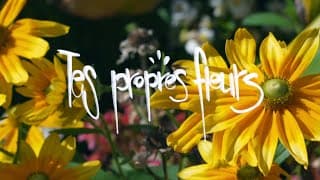 Tes propres fleurs