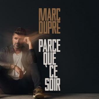 Pochette de Parce que ce soir – Marc Dupré