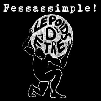 Pochette de Le poids d'être – Fessassimple